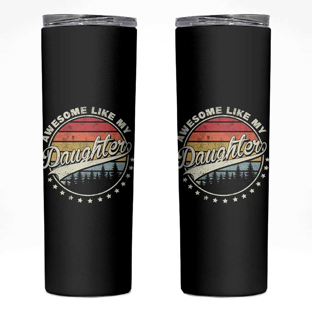 Awesome Like My Daughter Skinny Tumbler Funny Dad Quote Retro Father's Day