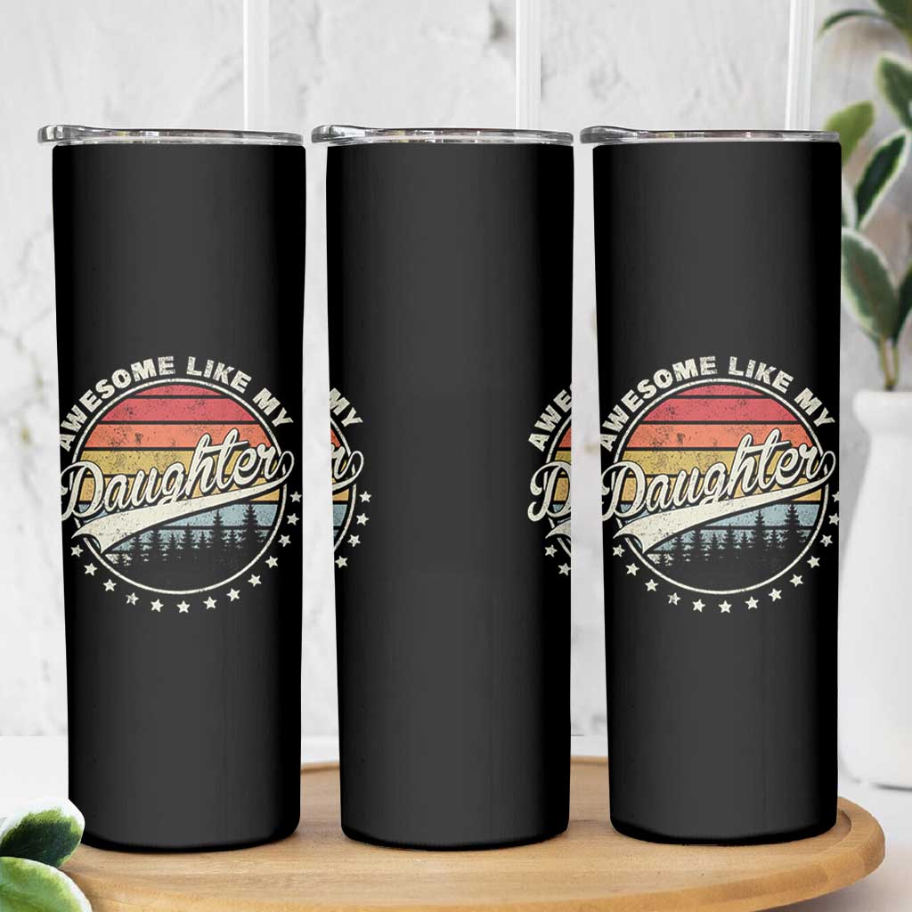 Awesome Like My Daughter Skinny Tumbler Funny Dad Quote Retro Father's Day