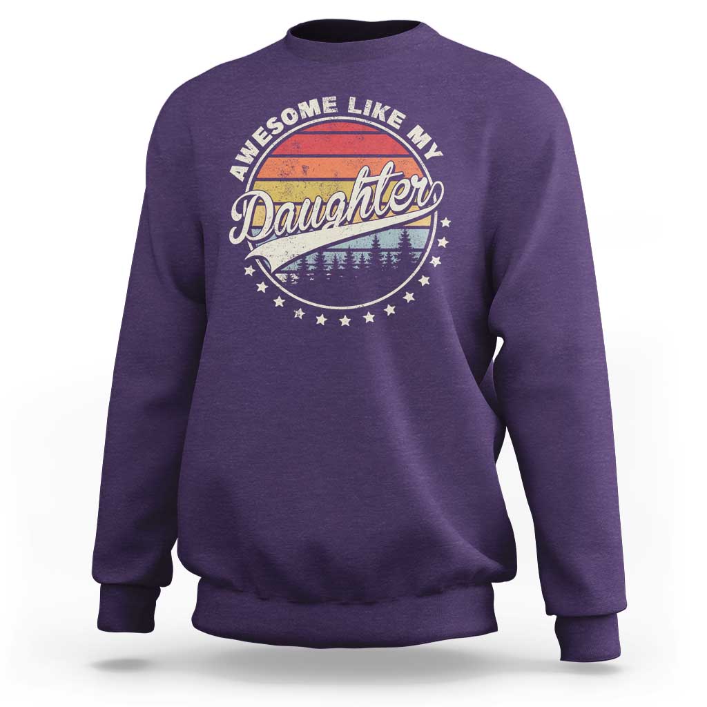 Awesome Like My Daughter Sweatshirt Funny Dad Quote Retro Father's Day