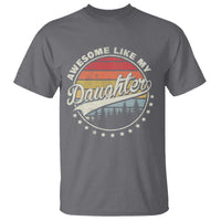 Awesome Like My Daughter T Shirt Funny Dad Quote Retro Father's Day