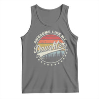 Awesome Like My Daughter Tank Top Funny Dad Quote Retro Father's Day