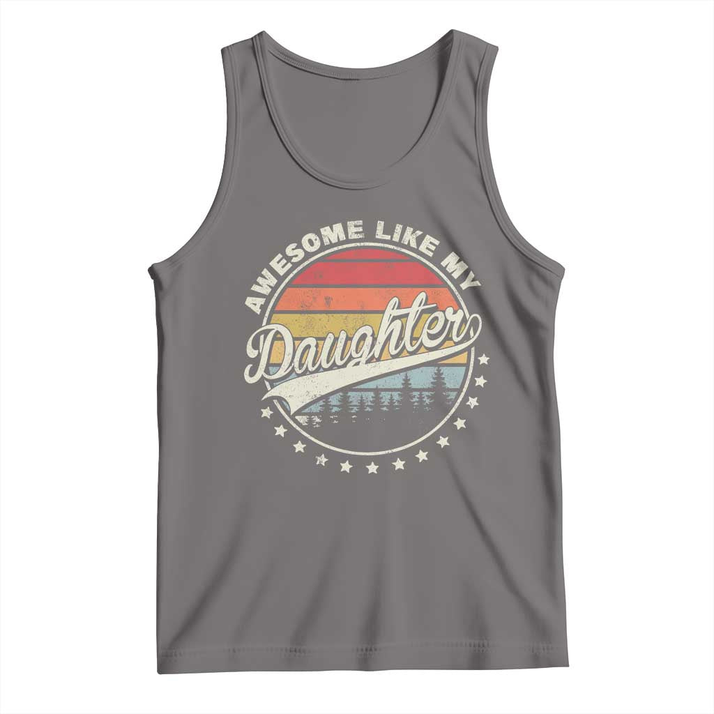 Awesome Like My Daughter Tank Top Funny Dad Quote Retro Father's Day
