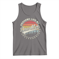 Awesome Like My Daughter Tank Top Funny Dad Quote Retro Father's Day