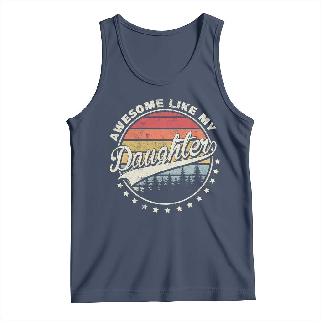 Awesome Like My Daughter Tank Top Funny Dad Quote Retro Father's Day