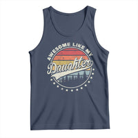 Awesome Like My Daughter Tank Top Funny Dad Quote Retro Father's Day