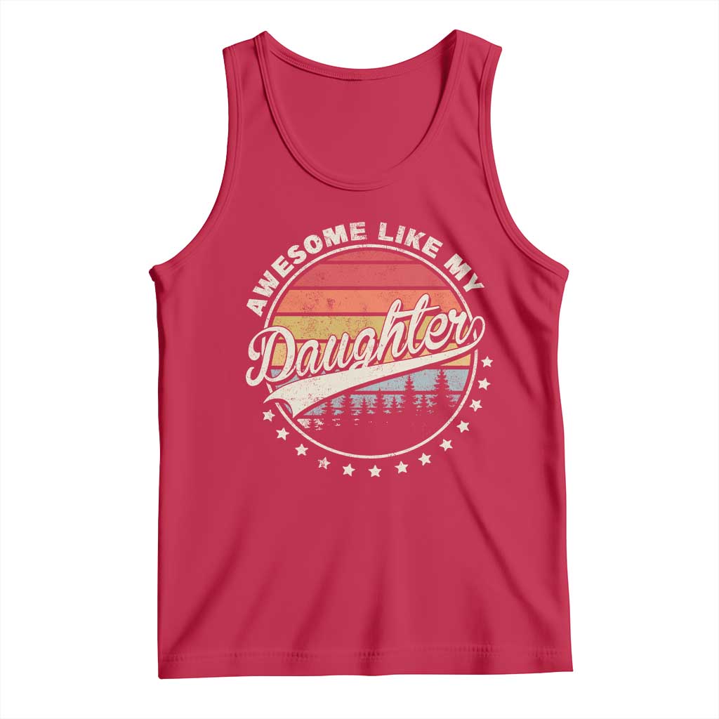 Awesome Like My Daughter Tank Top Funny Dad Quote Retro Father's Day