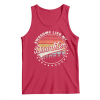 Awesome Like My Daughter Tank Top Funny Dad Quote Retro Father's Day
