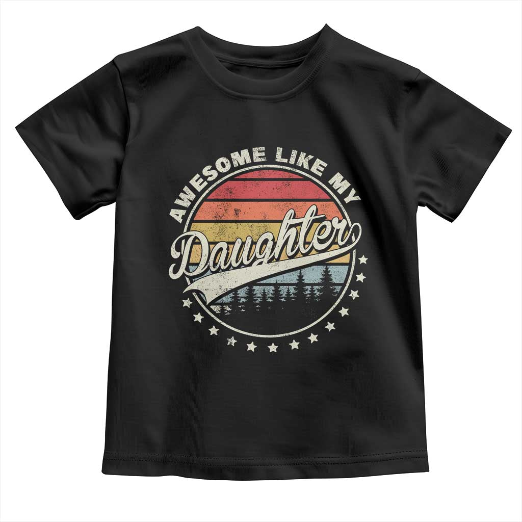 Awesome Like My Daughter Toddler T Shirt Funny Dad Quote Retro Father's Day