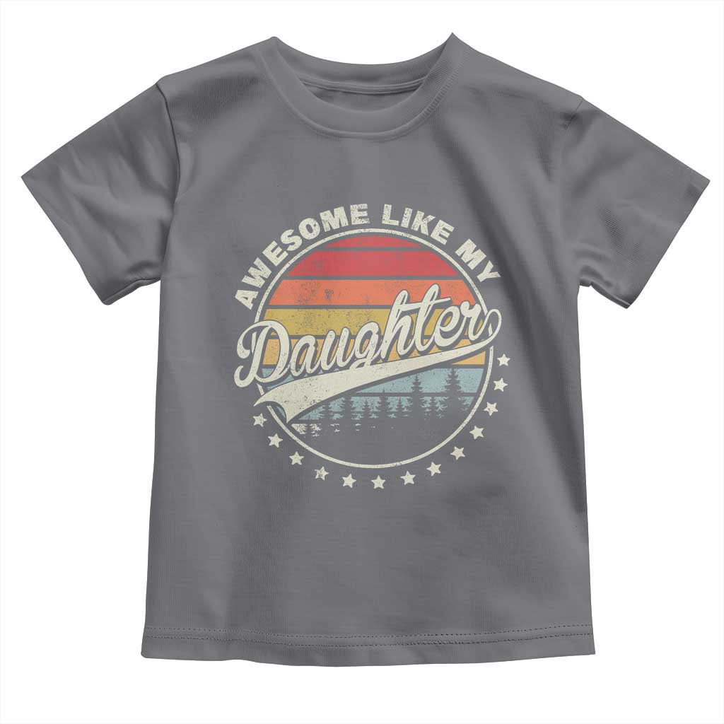 Awesome Like My Daughter Toddler T Shirt Funny Dad Quote Retro Father's Day