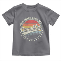Awesome Like My Daughter Toddler T Shirt Funny Dad Quote Retro Father's Day