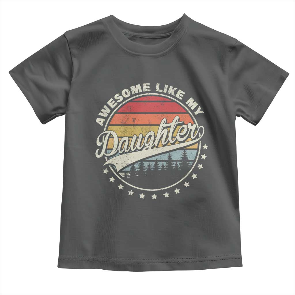 Awesome Like My Daughter Toddler T Shirt Funny Dad Quote Retro Father's Day