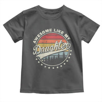 Awesome Like My Daughter Toddler T Shirt Funny Dad Quote Retro Father's Day