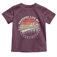 Awesome Like My Daughter Toddler T Shirt Funny Dad Quote Retro Father's Day