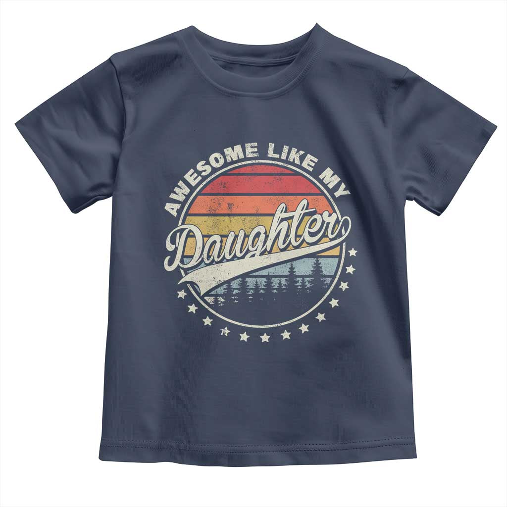 Awesome Like My Daughter Toddler T Shirt Funny Dad Quote Retro Father's Day