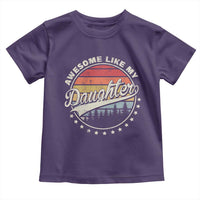 Awesome Like My Daughter Toddler T Shirt Funny Dad Quote Retro Father's Day