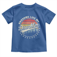 Awesome Like My Daughter Toddler T Shirt Funny Dad Quote Retro Father's Day