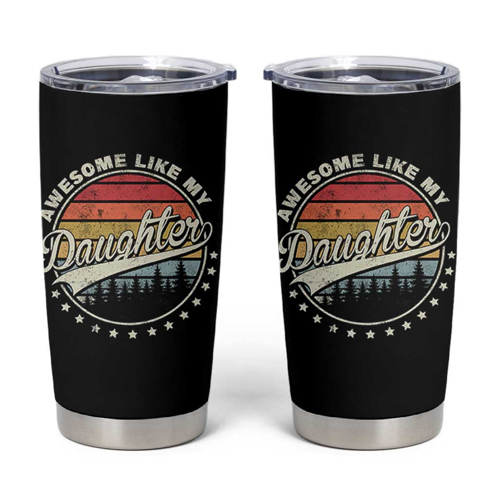 Awesome Like My Daughter Tumbler Cup Funny Dad Quote Retro Father's Day