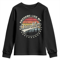 Awesome Like My Daughter Youth Sweatshirt Funny Dad Quote Retro Father's Day
