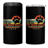 Fur Dad The Man The Myth The Snack Dealer 4 in 1 Can Cooler Tumbler Dog Fathers Day