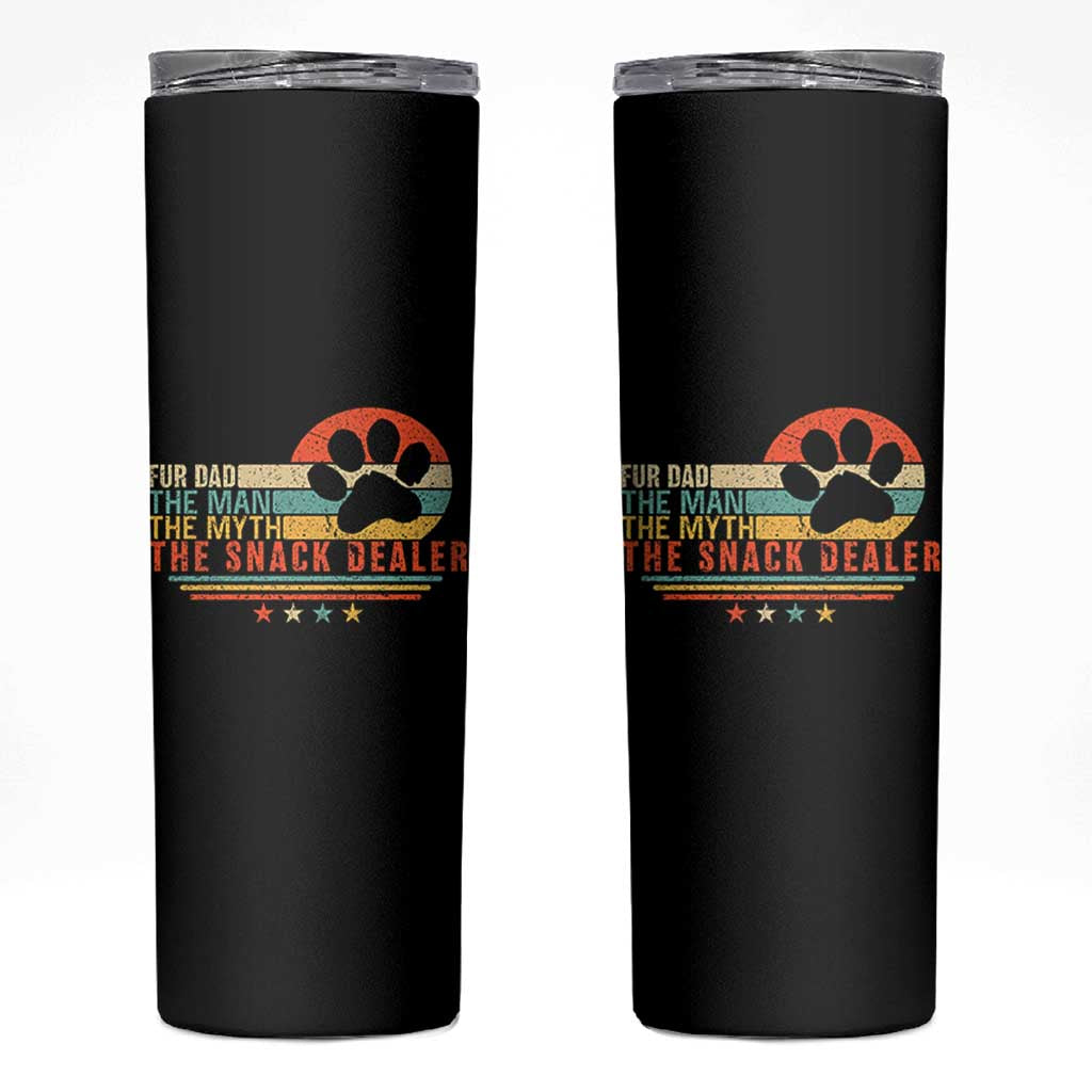 Fur Dad The Man The Myth The Snack Dealer Skinny Tumbler Dog Fathers Day