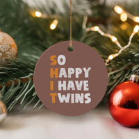 Shit So I Have Twins Ceramic Ornament Funny Twin Dad Twin Mom