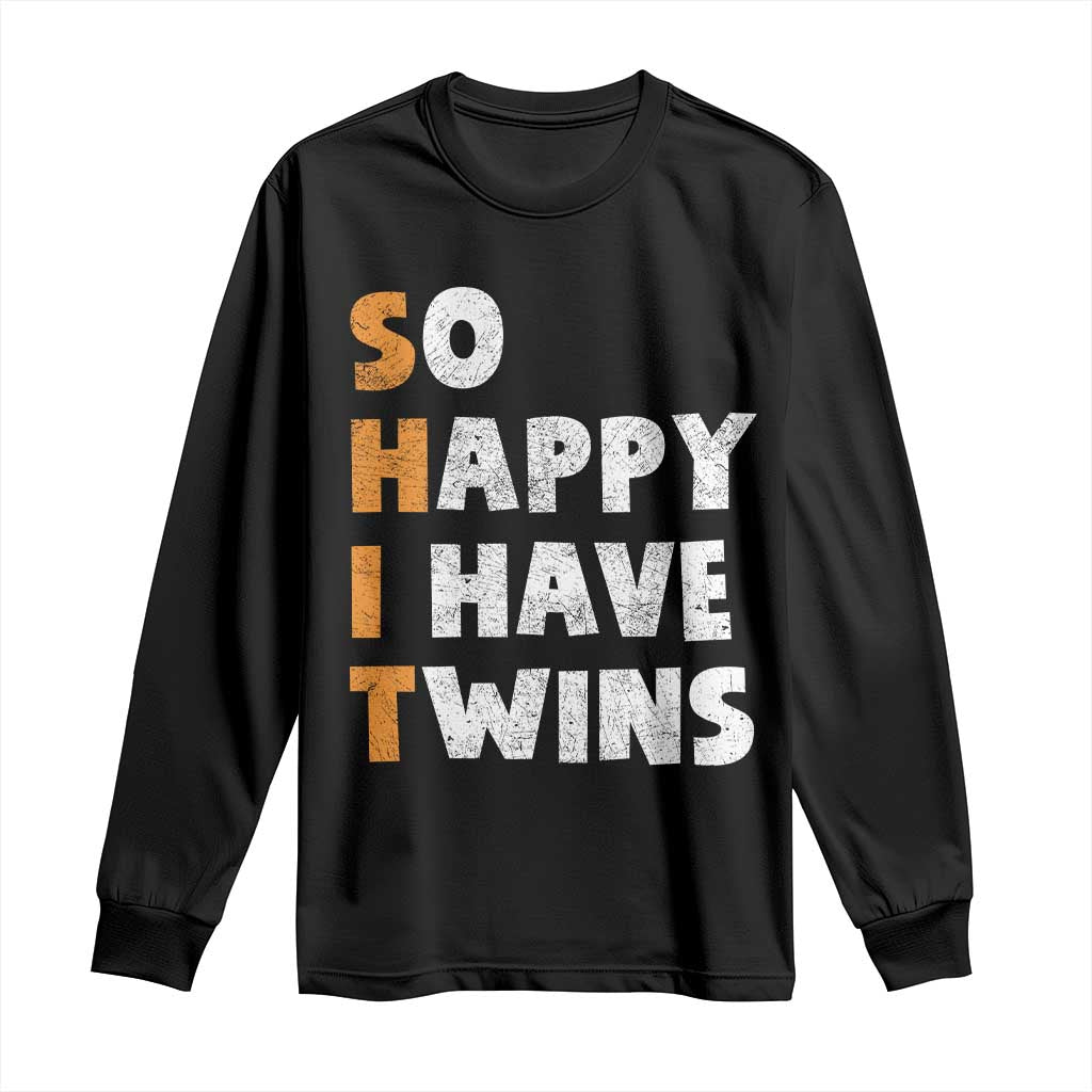 Shit So I Have Twins Long Sleeve Shirt Funny Twin Dad Twin Mom