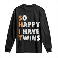 Shit So I Have Twins Long Sleeve Shirt Funny Twin Dad Twin Mom