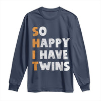 Shit So I Have Twins Long Sleeve Shirt Funny Twin Dad Twin Mom