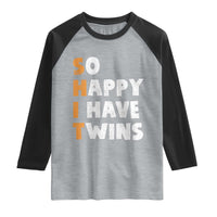 Shit So I Have Twins Raglan Shirt Funny Twin Dad Twin Mom