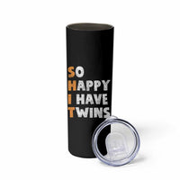 Shit So I Have Twins Skinny Tumbler Funny Twin Dad Twin Mom
