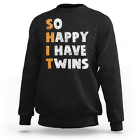 Shit So I Have Twins Sweatshirt Funny Twin Dad Twin Mom