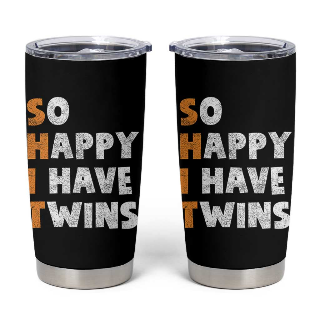 Shit So I Have Twins Tumbler Cup Funny Twin Dad Twin Mom