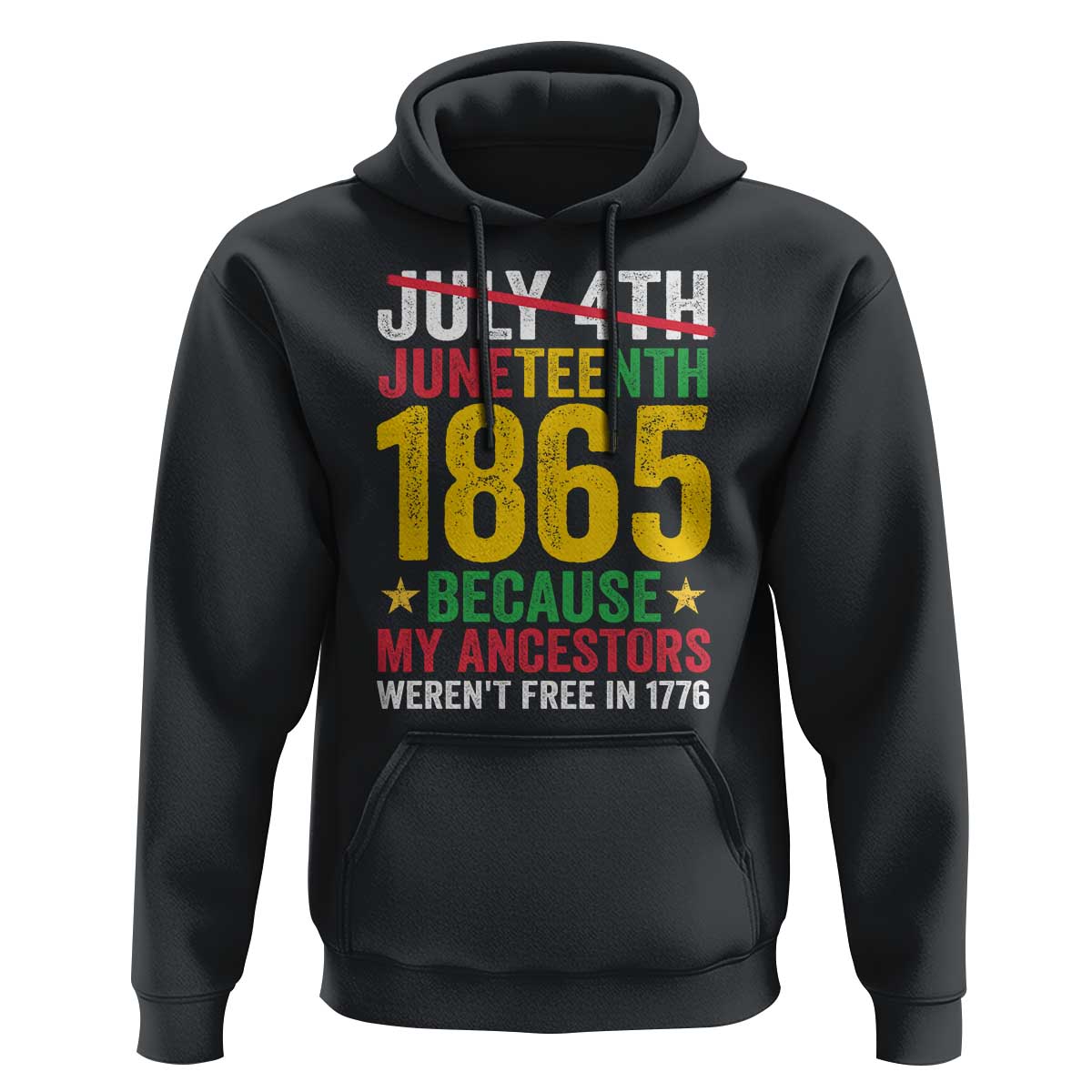Juneteenth Hoodie 1865 Is Freedom Day Because My Ancestors Weren't Free In 1776 - Wonder Print Shop