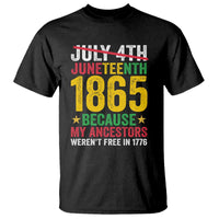 Juneteenth T Shirt 1865 Is Freedom Day Because My Ancestors Weren't Free In 1776 - Wonder Print Shop
