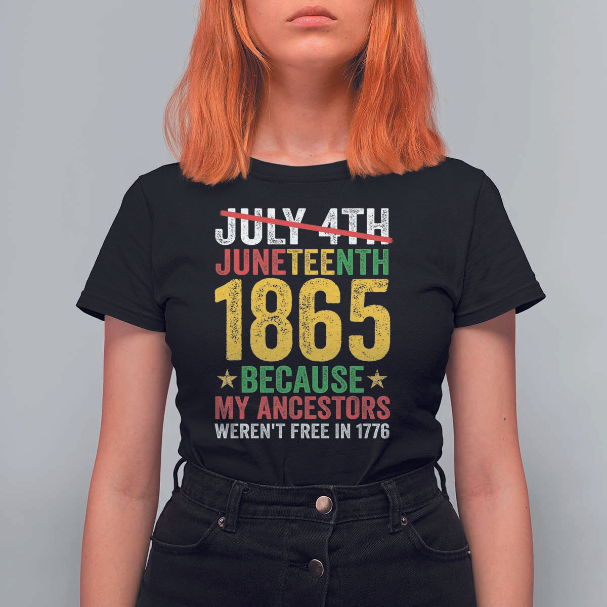 Juneteenth T Shirt For Women 1865 Is Freedom Day Because My Ancestors Weren't Free In 1776 - Wonder Print Shop