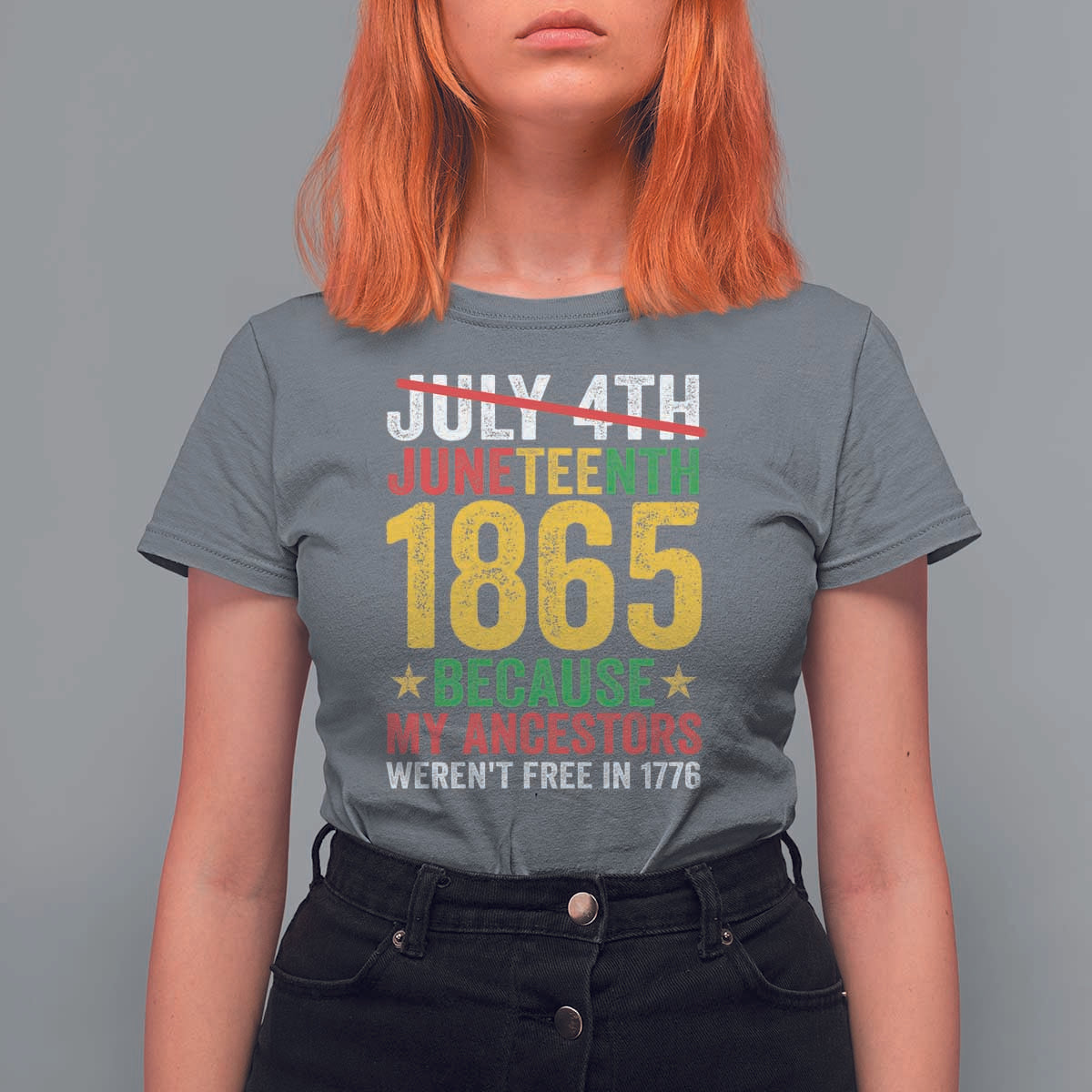 Juneteenth T Shirt For Women 1865 Is Freedom Day Because My Ancestors Weren't Free In 1776 - Wonder Print Shop