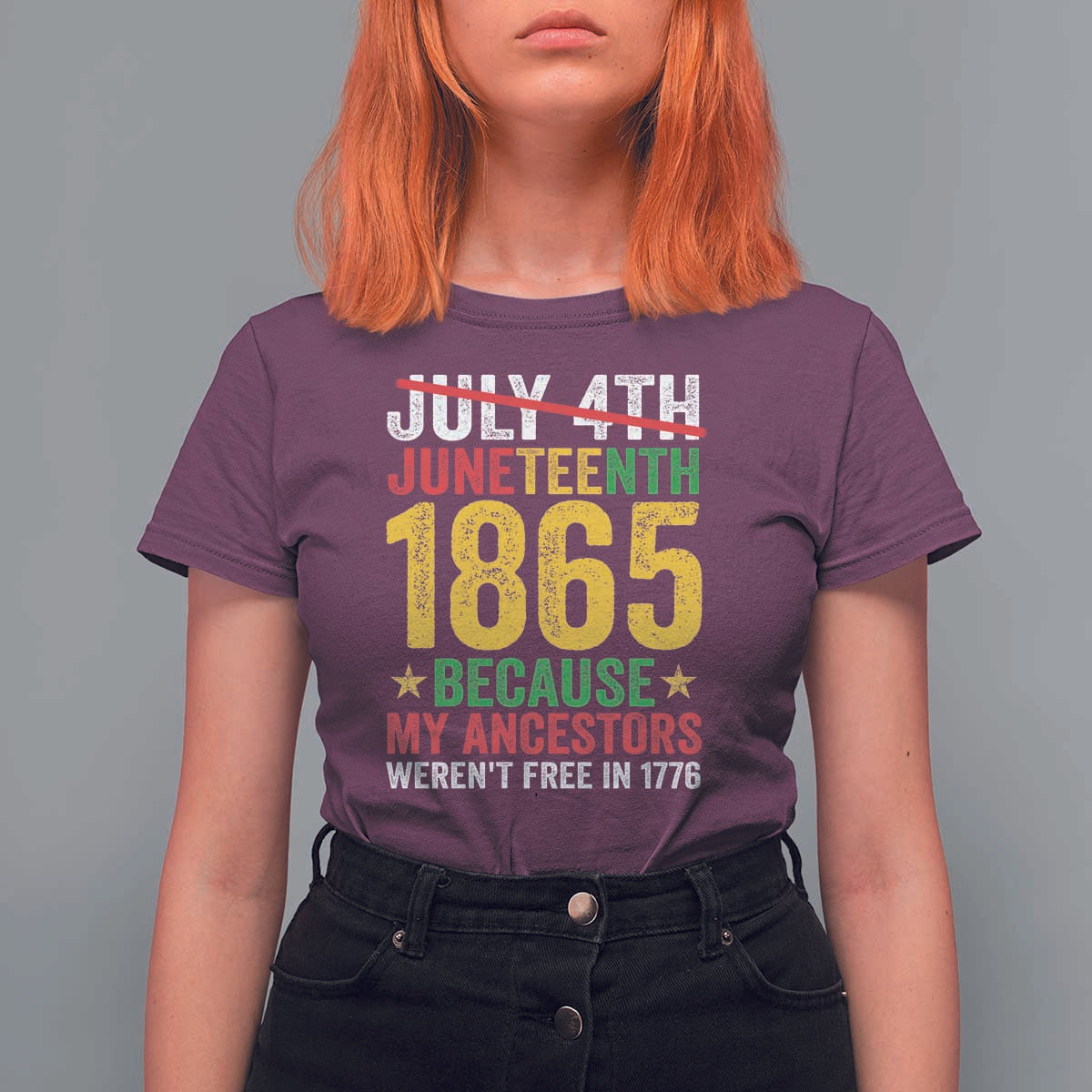 Juneteenth T Shirt For Women 1865 Is Freedom Day Because My Ancestors Weren't Free In 1776 - Wonder Print Shop