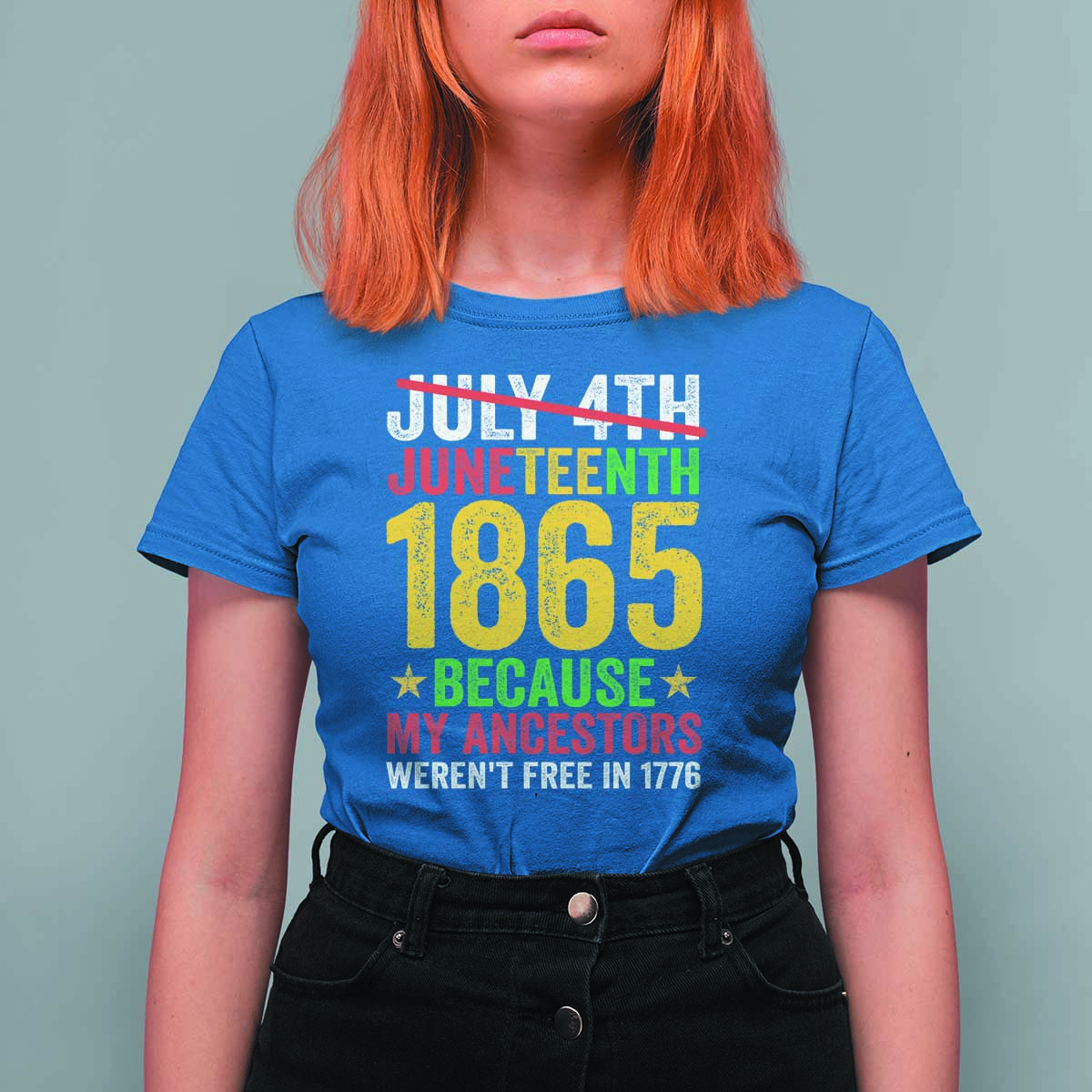 Juneteenth T Shirt For Women 1865 Is Freedom Day Because My Ancestors Weren't Free In 1776 - Wonder Print Shop