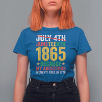 Juneteenth T Shirt For Women 1865 Is Freedom Day Because My Ancestors Weren't Free In 1776 - Wonder Print Shop