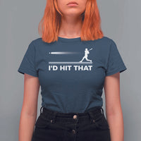 Funny Baseball T Shirt For Women I'd Hit That Sport Player - Wonder Print Shop
