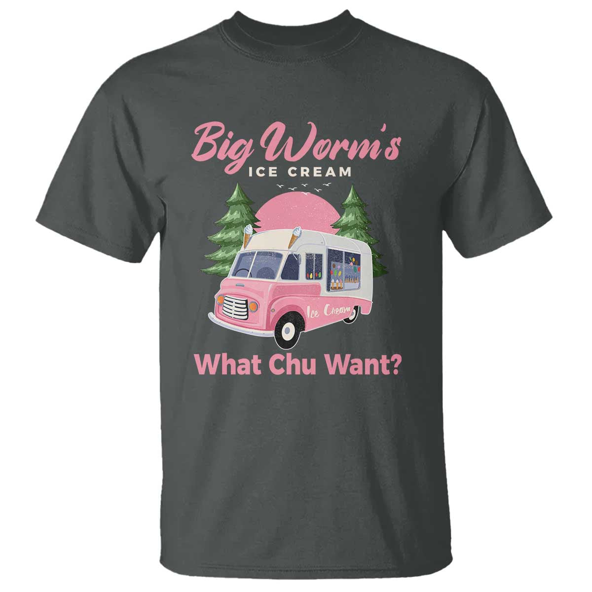 Funny Big Worm's Ice Cream What Chu Want T Shirt Summer Van - Wonder Print Shop