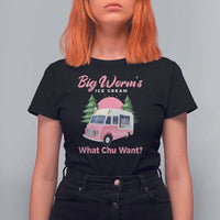 Funny Big Worm's Ice Cream What Chu Want T Shirt For Women Summer Van - Wonder Print Shop