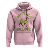 Funny Pickle Hoodie Don't Be A Dill Doe Naughty Reindeer - Wonder Print Shop