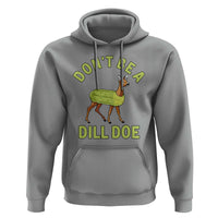 Funny Pickle Hoodie Don't Be A Dill Doe Naughty Reindeer - Wonder Print Shop