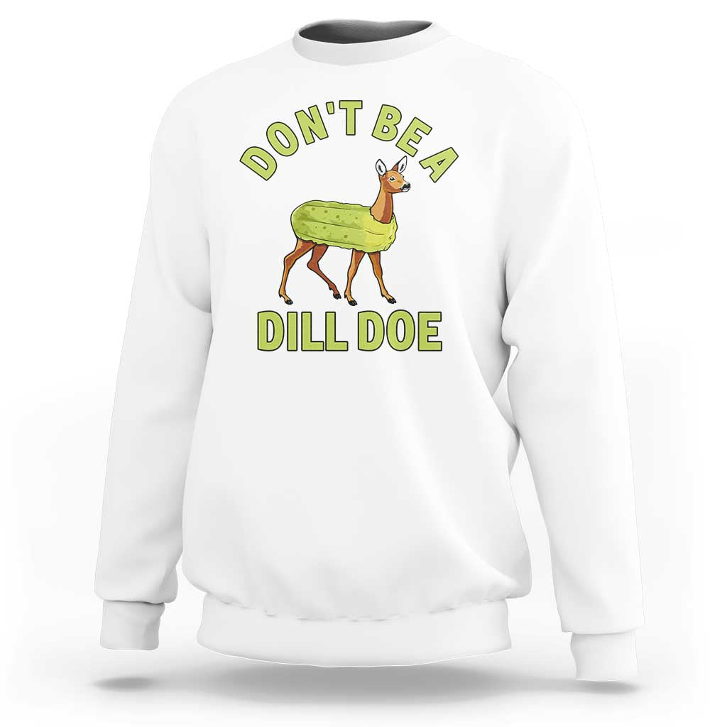 Funny Pickle Sweatshirt Don't Be A Dill Doe Naughty Reindeer - Wonder Print Shop