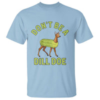 Funny Pickle T Shirt Don't Be A Dill Doe Naughty Reindeer - Wonder Print Shop