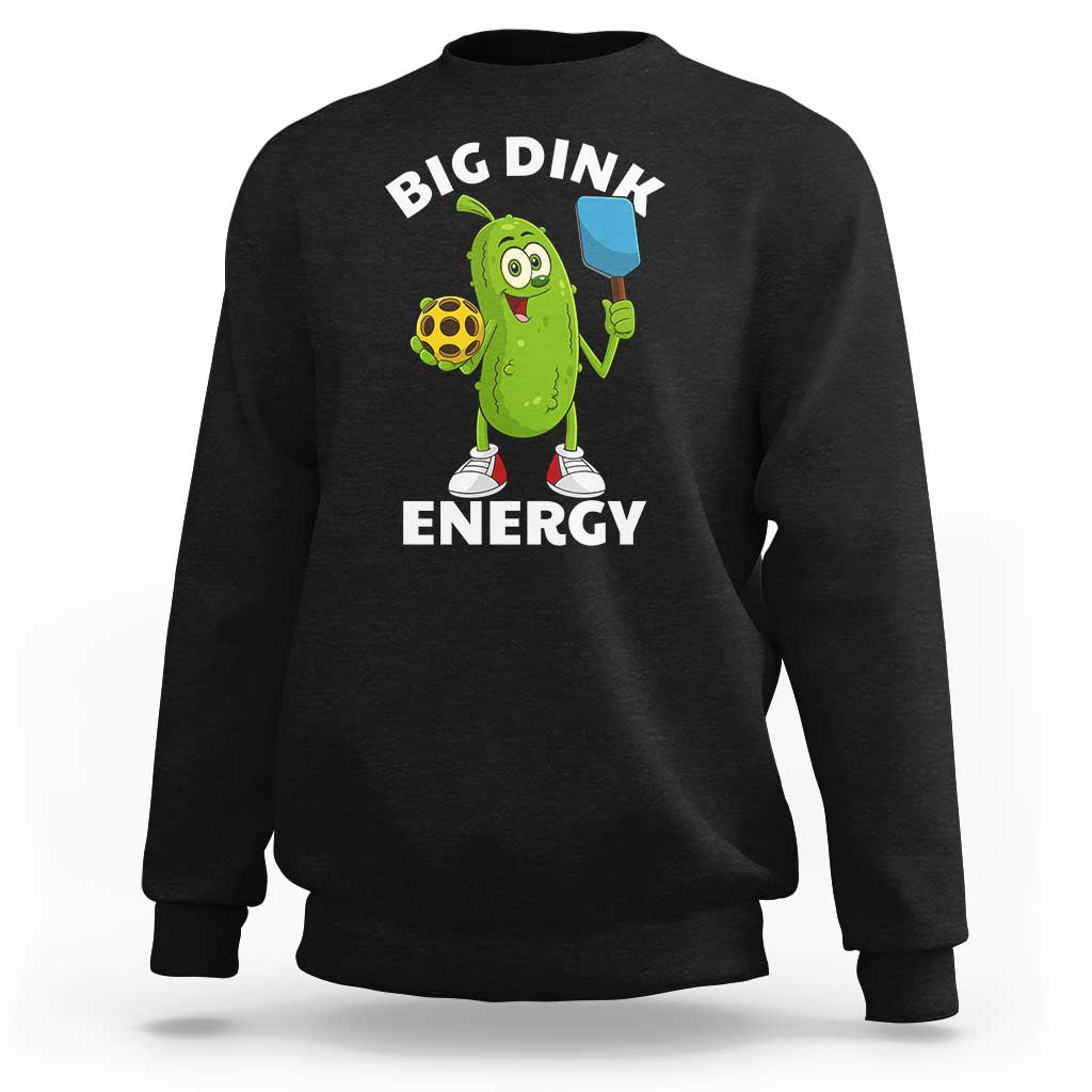Funny Pickleball Sweatshirt Big Dink Energy Pickle Ball Dill Lover - Wonder Print Shop