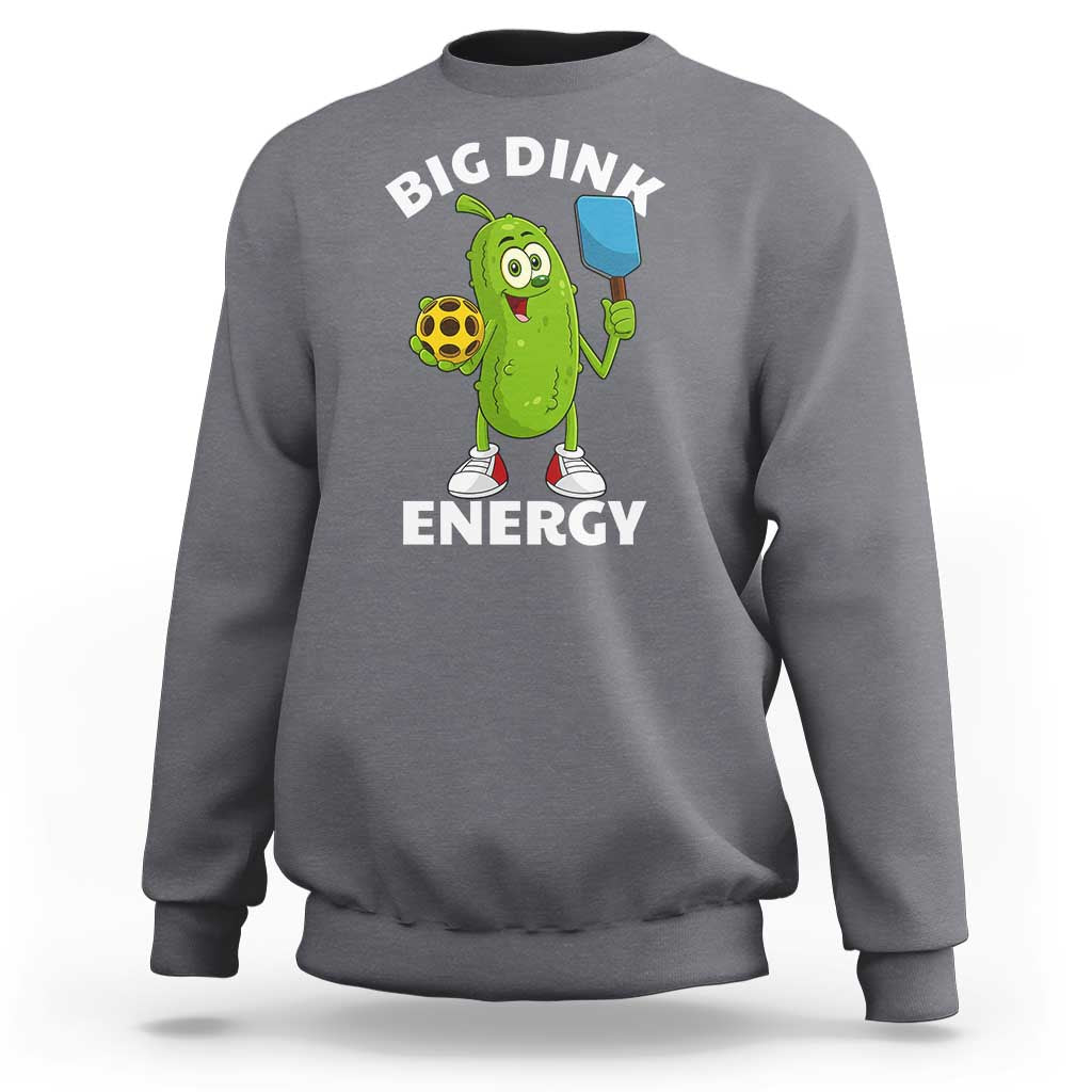 Funny Pickleball Sweatshirt Big Dink Energy Pickle Ball Dill Lover - Wonder Print Shop