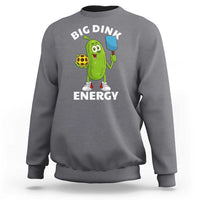 Funny Pickleball Sweatshirt Big Dink Energy Pickle Ball Dill Lover - Wonder Print Shop