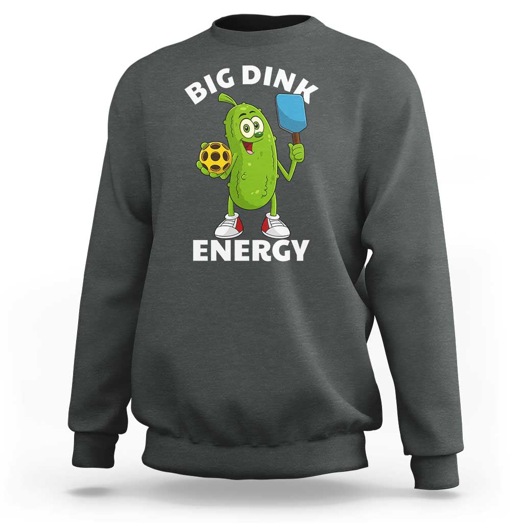 Funny Pickleball Sweatshirt Big Dink Energy Pickle Ball Dill Lover - Wonder Print Shop